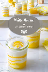 Weisse Mousse Mit Lemon Curd Rezept Dessert Schokolade Lemon Curd Rezept Einfacher Nachtisch