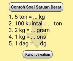 Sama halnya pada pengukuran panjang, hasil pengukuran berat pun dapat dibulatkan. Contoh Soal Satuan Berat Dan Jawabannya Cilacap Klik