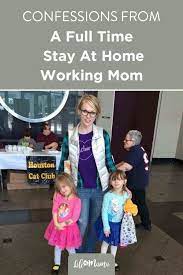 Confessions From A Full Time Stay At Home Mom Who Works Full Time Too Mom Life Funny Stay At Home Mom Mommy Life