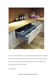 Mode exteriors are fabricated from 304 stainless steel and can be powder coated with any designer powder coat color. What Is The Benefit Of Stainless Steel Kitchen Cabinet
