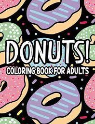 Click the button below to download donut coloring page. Donuts Coloring Book For Adults Doughnut Coloring Pages For Stress Relief And Relaxation Calming Illustrations To Color For Donut Lovers By Amazon Ae