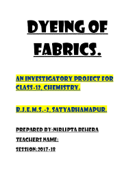 Here you will be able to download class 12 chemistry practical notes and project files in pdf. Doc Dyeing Of Fabrics An Investigatory Project For Class 12 Chemistry Nirlipta Behera Academia Edu