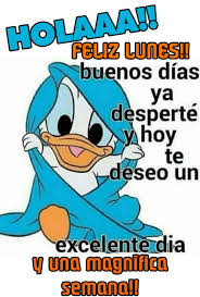 Maybe you would like to learn more about one of these? Holaaa Feliz Lunes Buenos Dias Ya Desperte Hoy Te Deseo Un Excelente Dia V Una Magnifica Semana Meme On Loveforquotes Com