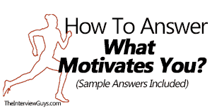 How To Answer What Motivates You Sample Answers Included