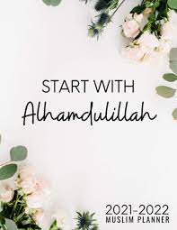 Alhamdulillah is used by muslims to thank to allah(god) for his blessings. Alhamdulillah 2021 2022 Monthly Planner Muslim Planner Calendar Two Year 2021 2022 Muslim Journal Notebook And Diary Islamic Gift For Women Men Family With Inspirational Quotes Zzmuslims Collections 9798562473011 Amazon Com Books