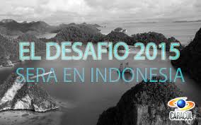 Además, de nuestros formatos propios y secciones espec. El Desafio 2015 Sera En Indonesia Canal Caracol