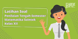 Contoh soal kelas 12 sma/ma mata pelajara pkn lengkap dengan kunci jawabannya. Latihan Soal Penilaian Tengah Semester 2019 Matematika Ipa Kelas Xii