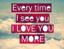 Every Time I See You I Love You More Pictures Photos And Images For Facebook Tumblr Pinterest And T Love Picture Quotes Why I Love You Be Yourself Quotes