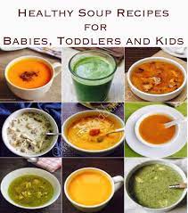 24 Healthy Soup Recipes For Babies Toddlers And Kids Baby Soup Recipe Baby Food Recipes Easy Soup Recipes