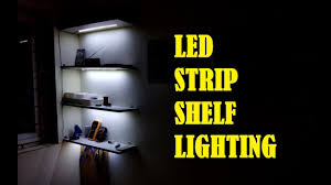 Led Strip Shelf Lighting Youtube