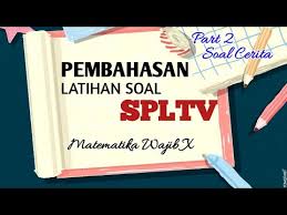 Untuk memahami lebih lanjut mengenai penggunaan teorema ini dalam menyelesaikan soal, silakan cermati soal dan pembahasan berikut. Pembahasan Soal Spltv Part 2 Soal Cerita Tipe Soal Hots Youtube