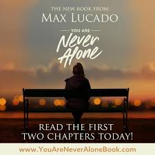 You Are Never Alone By Max Lucado In 2020 Max Lucado Books Max Lucado Words Of Encouragement