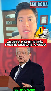 ADULTO MAYOR ENVÍA FUERTE MENSAJE A AMLO MIRA