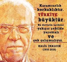 karamsarlik korkakliktir halil inalcik tarihci tarih ozlu sozler