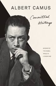 In 1957 camus wrote 6 short stories as part of a collection entitled 'exile and the kingdom'. Committed Writings By Albert Camus 9780525567196 Penguinrandomhouse Com Books