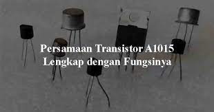 Penggunaan transistor ini sering ditemukan pada rangkaian penguat dan relay atau saklar elektronika. Persamaan Transistor A1015 Lengkap Dengan Fungsinya Jandelatv