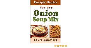 For a medium roast, cook the meat until it reaches an internal. Recipe Hacks For Dry Onion Soup Mix By Sommers Laura Amazon Ae