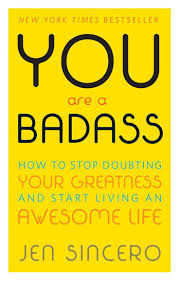 Jen Sincero S You Are A Badass How To Stop Doubting Your Greatness And Start Living An Awesome Best Self Help Books Books For Self Improvement Self Help Books
