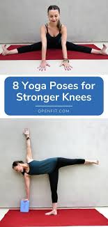 8 Yoga Moves For Stronger Knees Openfit Yoga Moves Strengthening Yoga Yoga For Knees