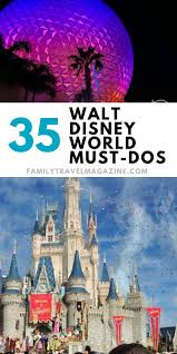 35 Fun Must Dos At Walt Disney World In 2020 Walt Disney World Vacations Disney World Vacation Disney Family Vacation