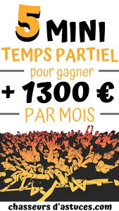 5 Mini Temps Partiels Pour Gagner 1300 Par Mois Vous Pouvez Gagner De L Argent En Fait N Importe Qui A Gagner De L Argent Economiser De L Argent Gagnant