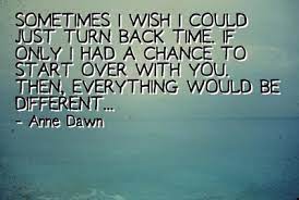 Refresh Memories With I Wish I Could Turn Back Time Quotes Enkiquotes