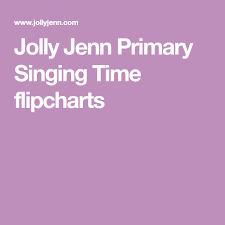 Jolly Jenn Primary Singing Time Flipcharts Primary Singing