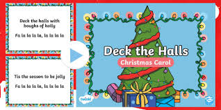Deck the halls with boughs of holly, fa la la la la, la la la la. Deck The Halls Christmas Carol Lyrics Powerpoint