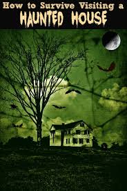 How To Survive Visiting A Haunted House Divine Lifestyle Haunted House Scary Haunted House Visiting
