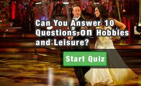 How can we live a better life? Hobbies And Leisure Quiz