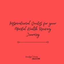Pin On Inspirational Quotes For Your Mental Health Recovery Journey