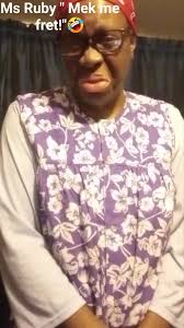 When Ms Ruby, get the song 🎶 wrong "mek me fret" 🤣🤣🤣🤣🤣 . JAMAICAN  COMEDY