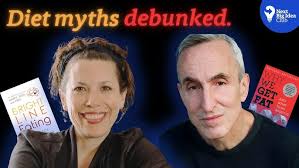 Diet myths debunked. Gary Taubes in conversation Susan Peirce Thompson,  author of Bright Line Eating