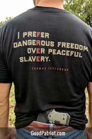 I prefer dangerous freedom over peaceful slavery. I Prefer Dangerous Freedom Over Peaceful Slavery Thomas Jefferson We Love Our Freedom T Shirts Check Out M Thomas Jefferson Quotes Freedom Quotes Slavery
