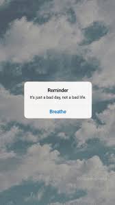 Check spelling or type a new query. Reminder Its A Bad Day Not A Bad Life Reminder Quotes Quotes Lockscreen Motivational Art Quotes