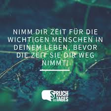 Nimm Dir Zeit Fur Die Wichtigen Menschen In Deinem Leben Bevor Die Zeit Sie Dir Weg