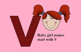 Indian baby boy names starting with v ; V Letter Girl Name Baby Girl Names Start With V Hindu Girl Name V Letter