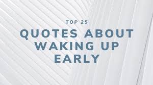 If you are drained from feeling tired all day and not getting a proper sleep, you are going to want to read these quotes of why you should be waking up early. Top 25 Quotes About Waking Up Early Zero To Skill