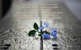 Now that is a concise question! Persevering In Prayer We Choose To Stand On God S Side And Pray Persistently