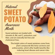 November is Sweet Potato Awareness Month! Sweet potatoes are rich in  naturally occurring plant compounds like beta-carotene and anthocyanins,  which give them their vibrant colors and provide health benefits.  Orange-fleshed sweet potatoes