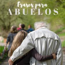 70 Frases Para Abuelos Frases Bonitas Para Agradecer Y Reflexionar