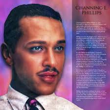 Remembering Channing E. Phillips.  http://www.wikiwand.com/en/Channing_E._Phillips