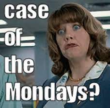 Case Of The Mondays Know Your Meme