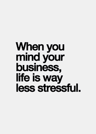 Www Kushandwizdom Tumblr Com Truth Mind Your Own Business No Drama Words Quotes Quotable Quotes Quotes
