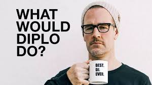 What Would Diplo Do?
