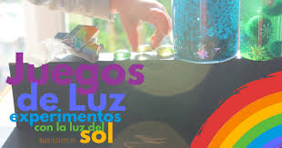 Se puede, pues, estimular el juego exploratorio del niño llenando su mundo de objetos y acontecimientos diferentes: Juegos De Luz Experimentos Con La Luz Del Sol E Inspiracion