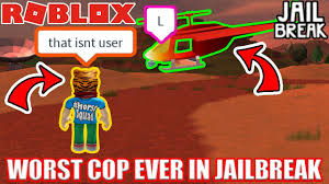 The main problem that causes mass veteran jailbreak roblox jailbreak has longer and longer wait times just to bring quality updates to the game. Worst Cop Ever Roblox Jailbreak Youtube