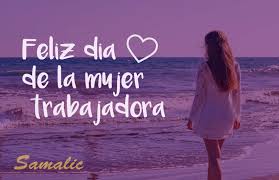 ¡feliz día a ti mujer rebelde! Feliz Dia De La Mujer Trabajadora El Blog De Samalic