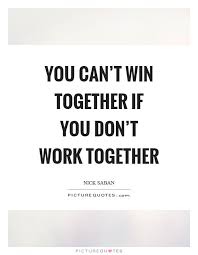 Together Together Quotes Working Together Quotes Quotes