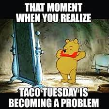 Had A Happy Time At Hole Mole Eating Fish Tacos Today With The Wifey Happy Taco Tuesday Funny Food Memes Humor Tuesday Humor